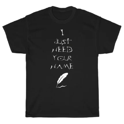 I Just Need Your Name juodi marškinėliai